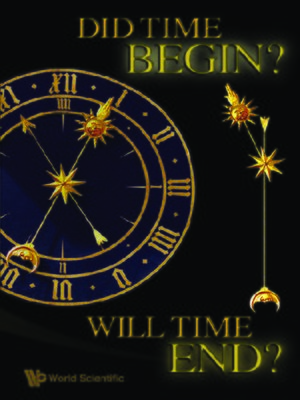 cover image of Did Time Begin? Will Time End? Maybe the Big Bang Never Occurred